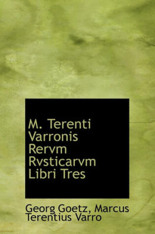 Cover of M. Terenti Varronis Rervm Rvsticarvm Libri Tres