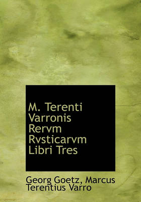 Book cover for M. Terenti Varronis Rervm Rvsticarvm Libri Tres