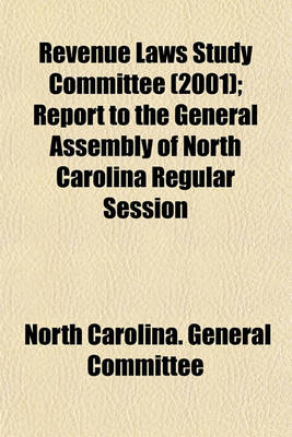 Book cover for Revenue Laws Study Committee (2001); Report to the General Assembly of North Carolina Regular Session