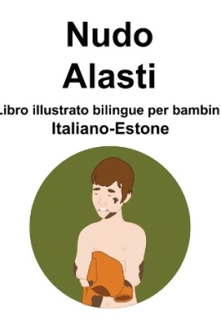 Cover of Italiano-Estone Nudo / Alasti Libro illustrato bilingue per bambini