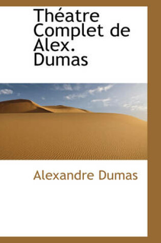 Cover of Th Atre Complet de Alex. Dumas