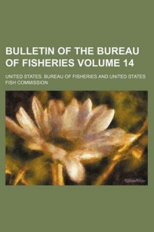 Cover of Bulletin of the Bureau of Fisheries Volume 14