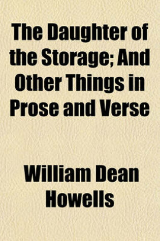 Cover of The Daughter of the Storage; And Other Things in Prose and Verse