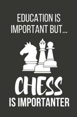 Cover of Education Is Important But... Chess Is Importanter