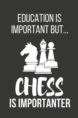 Book cover for Education Is Important But... Chess Is Importanter