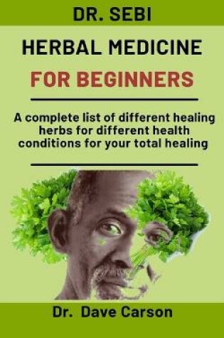 Cover of Dr. Sebi Herbal medicine for beginners