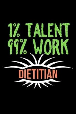 Cover of 1% talent. 99% work. dietitian