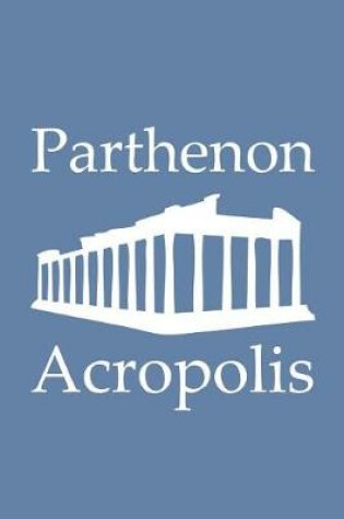 Cover of Parthenon in Acropolis - Lined Notebook with Blue-Gray Cover