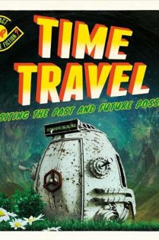 Cover of Time Travel: Is Visiting the Past and Future Possible?