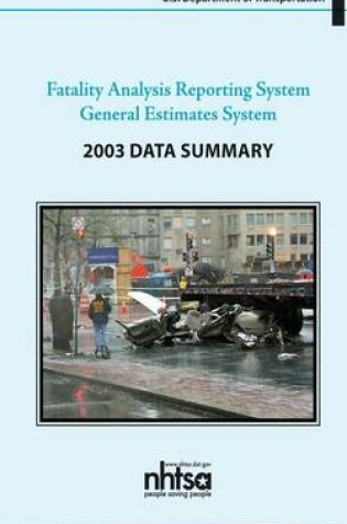 Cover of Fatality Analysis Reporting System/General Estimates System 2003 Data Summary