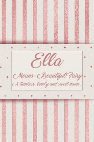 Cover of Ella, Means Beautiful Fairy, a Timeless, Lovely and Sweet Name.