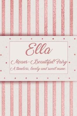 Book cover for Ella, Means Beautiful Fairy, a Timeless, Lovely and Sweet Name.