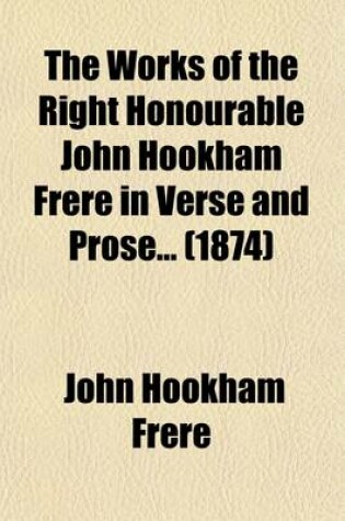 Cover of The Works of the Right Honourable John Hookham Frere in Verse and Prose (Volume 2)