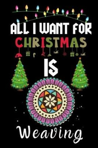 Cover of All I Want For Christmas Is Weaving