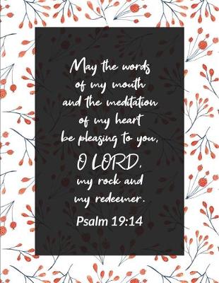 Book cover for May the Words of My Mouth and the Meditation of My Heart Be Pleasing to You, O LORD, My Rock and My Redeemer - Psalm 19