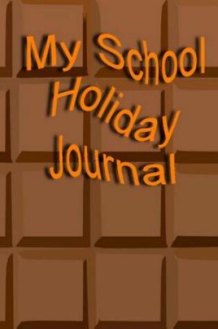 Cover of My School Holiday Journal