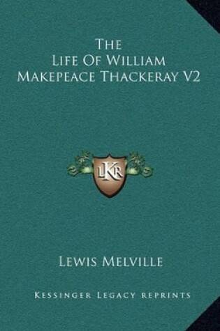 Cover of The Life of William Makepeace Thackeray V2