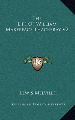 Book cover for The Life of William Makepeace Thackeray V2