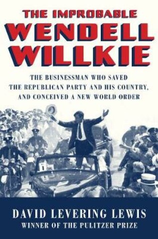Cover of The Improbable Wendell Willkie