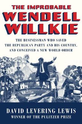 Book cover for The Improbable Wendell Willkie