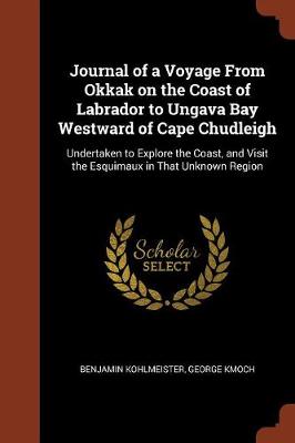 Book cover for Journal of a Voyage from Okkak on the Coast of Labrador to Ungava Bay Westward of Cape Chudleigh