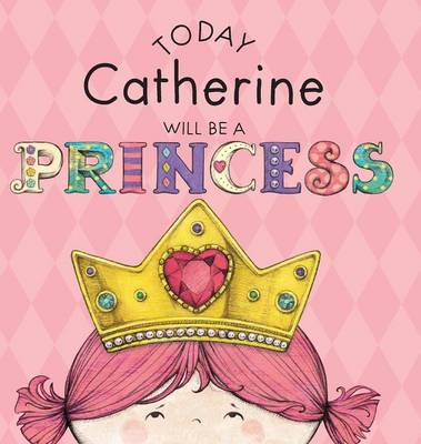 Book cover for Today Catherine Will Be a Princess