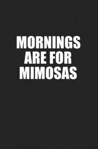 Cover of Mornings Are for Mimosas