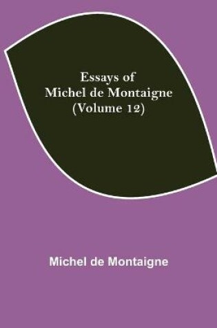 Cover of Essays of Michel de Montaigne (Volume 12)