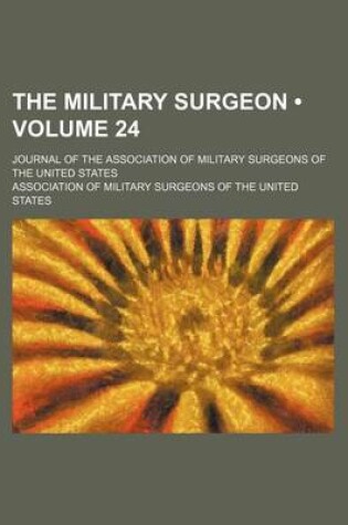 Cover of The Military Surgeon (Volume 24); Journal of the Association of Military Surgeons of the United States