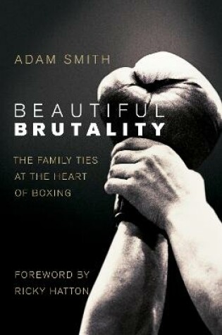 Cover of Beautiful Brutality: The Family Ties at the Heart of Boxing