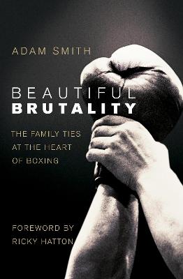Book cover for Beautiful Brutality: The Family Ties at the Heart of Boxing