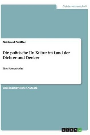 Cover of Die politische Un-Kultur im Land der Dichter und Denker
