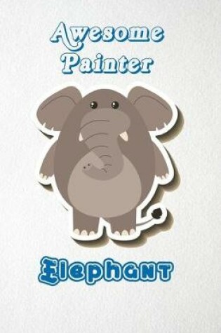 Cover of Awesome Painter Elephant A5 Lined Notebook 110 Pages