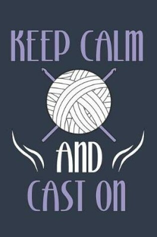 Cover of Keep Calm And Cast On