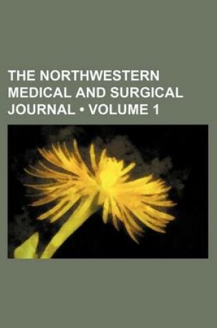 Cover of The Northwestern Medical and Surgical Journal (Volume 1)