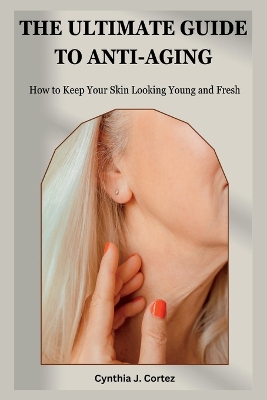 Cover of The Ultimate Guide to Anti-Aging