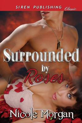 Book cover for Surrounded by Roses (Siren Publishing Classic)
