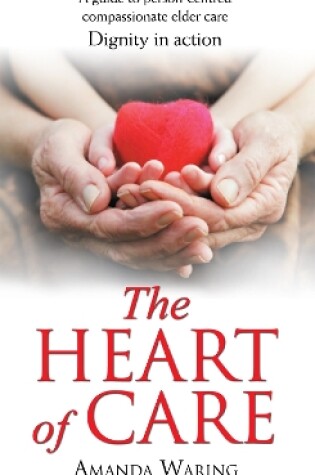 Cover of The Heart of Care: Dignity in Action