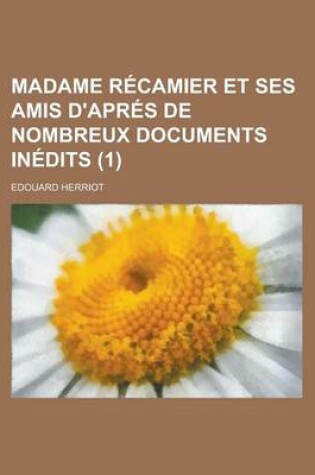 Cover of Madame Recamier Et Ses Amis D'Apres de Nombreux Documents Inedits (1)