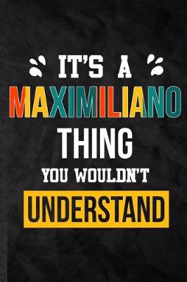 Book cover for It's a Maximiliano Thing You Wouldn't Understand