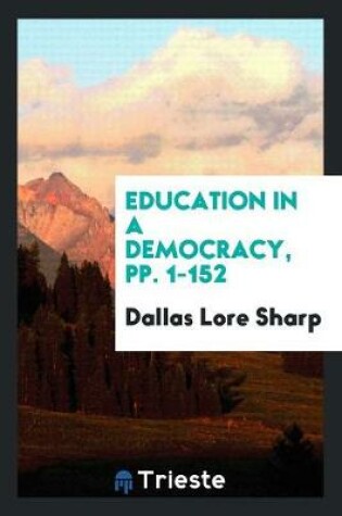 Cover of Education in a Democracy, Pp. 1-152