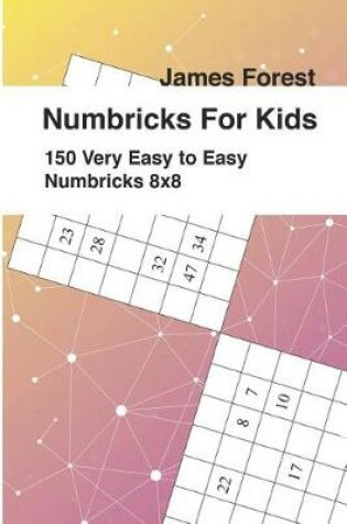 Cover of Numbricks For Kids 150 Very Easy to Easy Numbricks 8x8