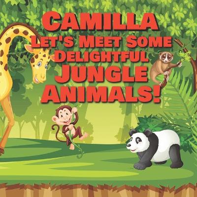 Book cover for Camilla Let's Meet Some Delightful Jungle Animals!
