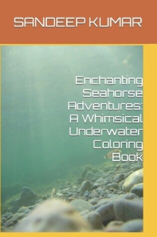 Cover of Enchanting Seahorse Adventures