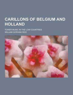 Book cover for Carillons of Belgium and Holland; Tower Music in the Low Countries