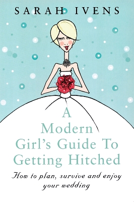 Book cover for A Modern Girl's Guide To Getting Hitched