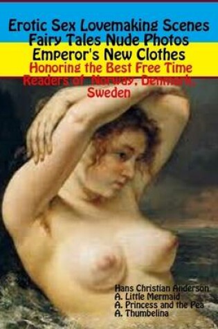 Cover of Erotic Sex Lovemaking Scenes Fairy Tales Nude Photos Emperor's New Clothes:  Honoring the Best Free Time Readers of  Norway, Denmark, Sweden