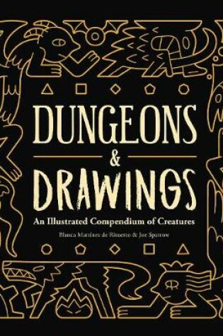 Cover of Dungeons and Drawings: An Illustrated Compendium of Creatures