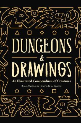 Cover of Dungeons and Drawings: An Illustrated Compendium of Creatures