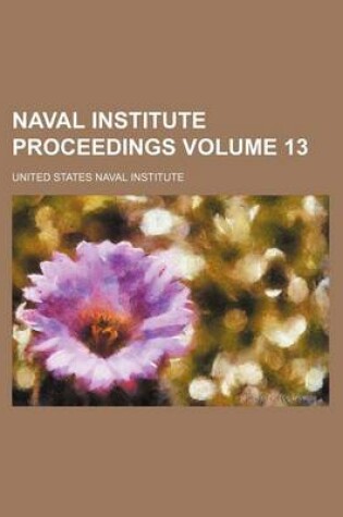 Cover of Naval Institute Proceedings Volume 13